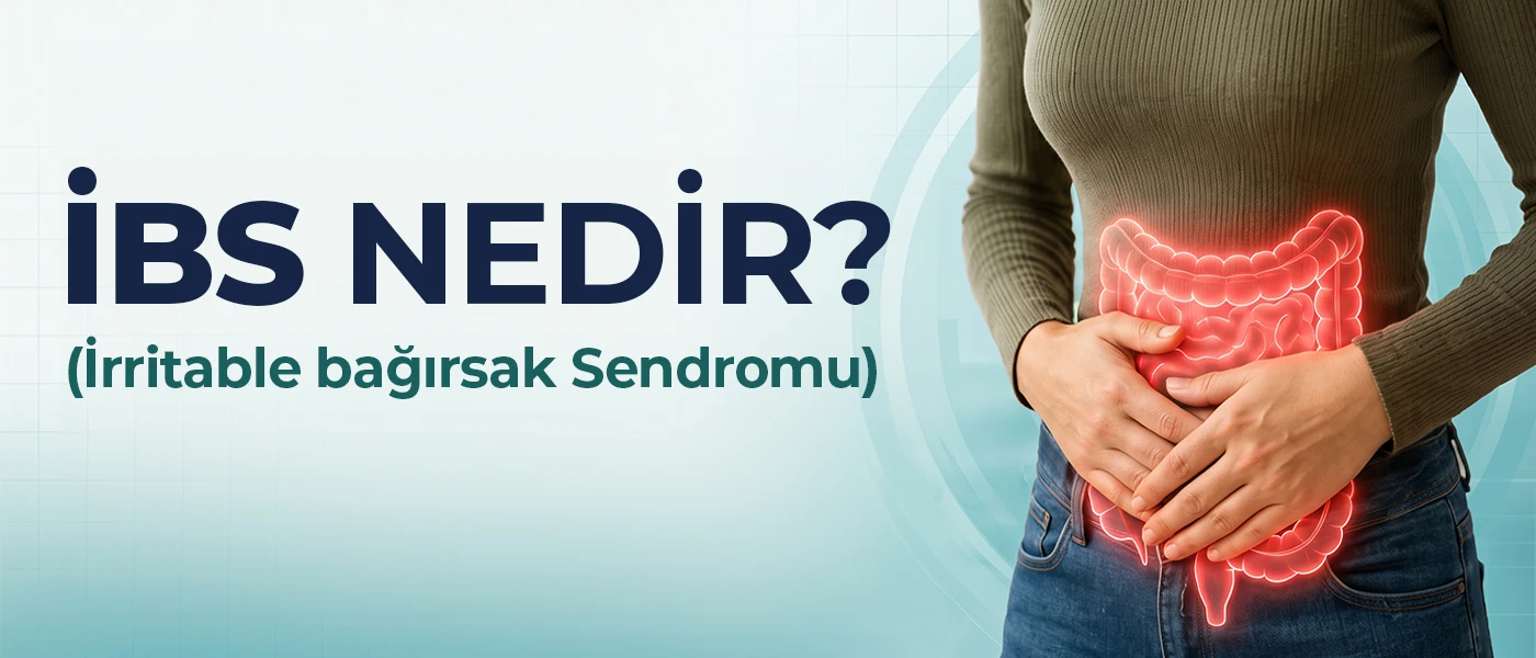 IBS (İrritabl Bağırsak Sendromu) Nedir? Belirtileri, Nedenleri ve Tedavisi